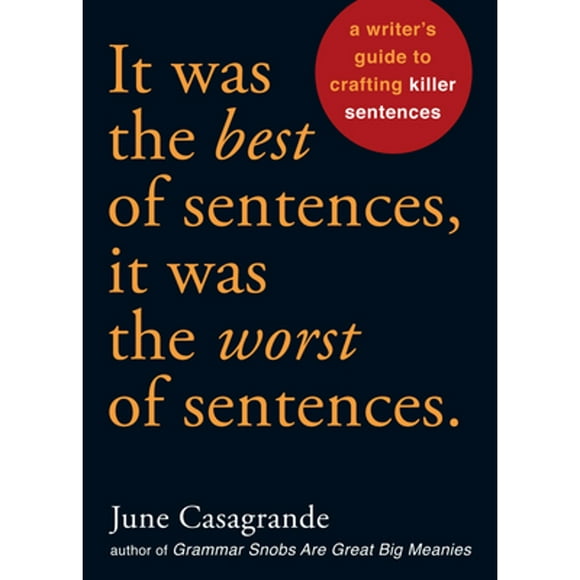 Pre-Owned It Was the Best of Sentences, It Was the Worst of Sentences: A Writer's Guide to Crafting (Paperback 9781580087407) by June Casagrande