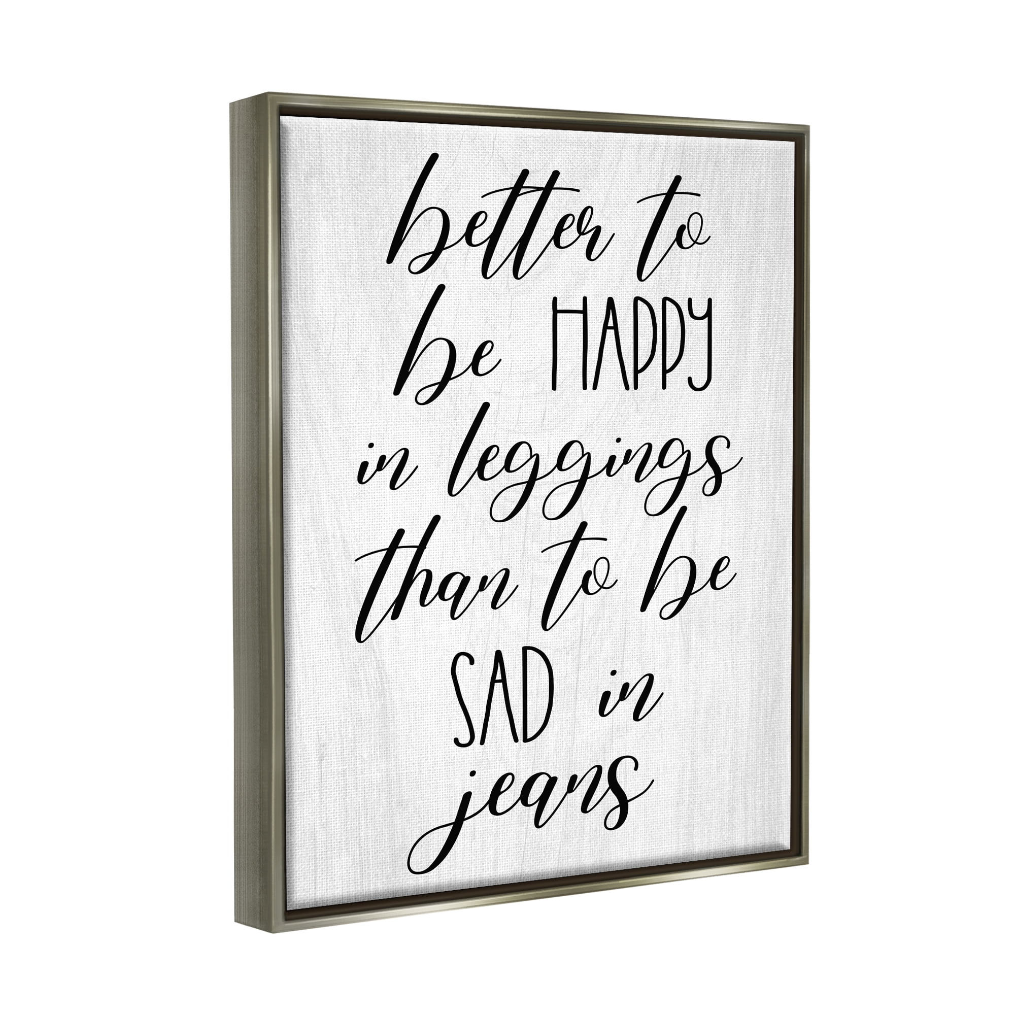 Stupell Industries Happy In Leggings Funny Fashion Calligraphy Saying Graphic Art Luster Gray Floating Framed Canvas Print Wall Art, Design by Daphne Polselli
