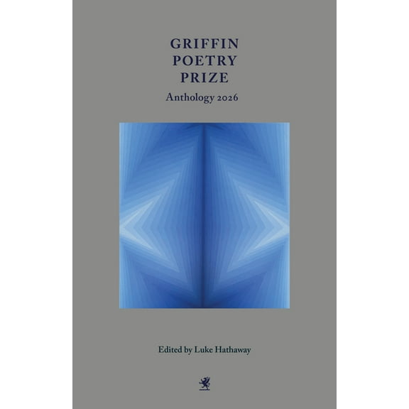 Griffin Poetry Prize Anthology Griffin Poetry Prize Anthology 2026: A Selection of the Shortlist, (Paperback)