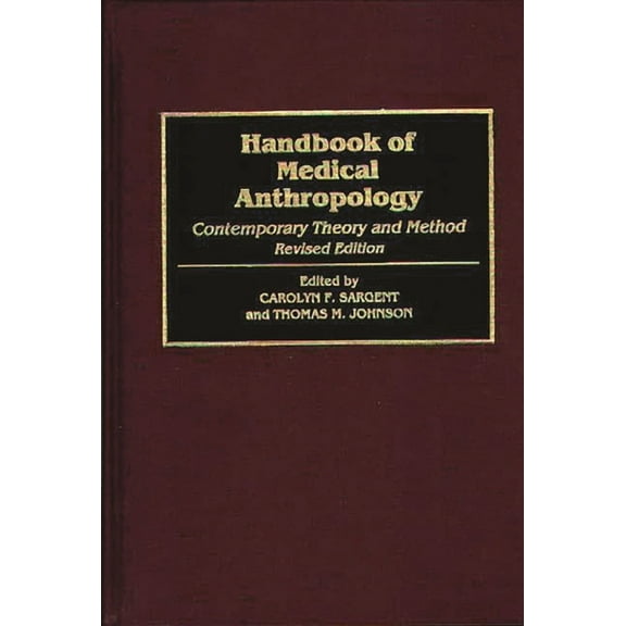 Handbook of Medical Anthropology: Contemporary Theory and Method, (Hardcover)