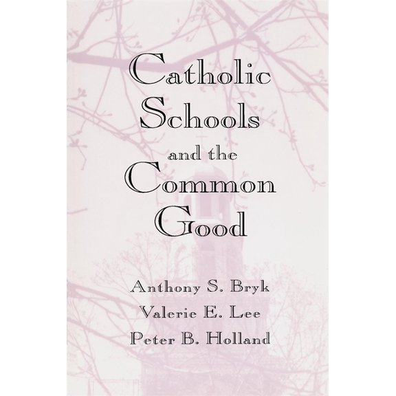 Catholic Schools and the Common Good, (Paperback)