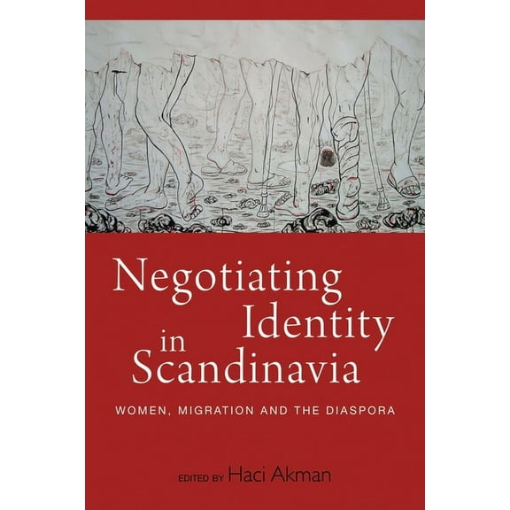 Negotiating Identity in Scandinavia: Women, Migration, and the Diaspora, (Paperback)