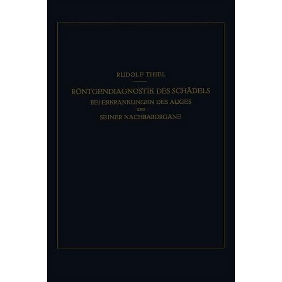 Röntgendiagnostik Des Schädels Bei Erkrankungen Des Auges Und Seiner Nachbarorgane, (Paperback)