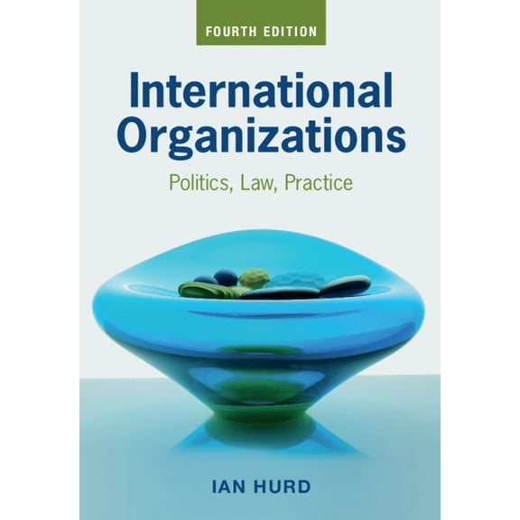 International Organizations: Politics, Law, Practice, (Paperback)