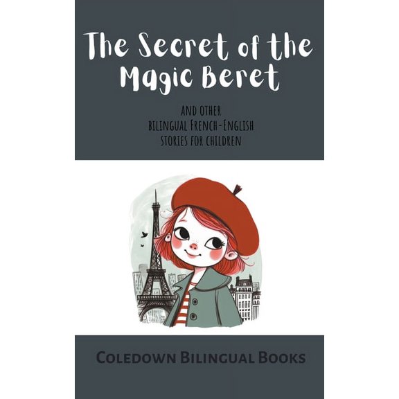 The Secret of the Magic Beret and Other Bilingual French-English Stories for Children, (Paperback)