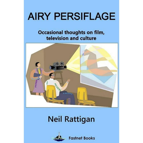 Airy Persiflage : Occasional thoughts on film, television and culture (Paperback)