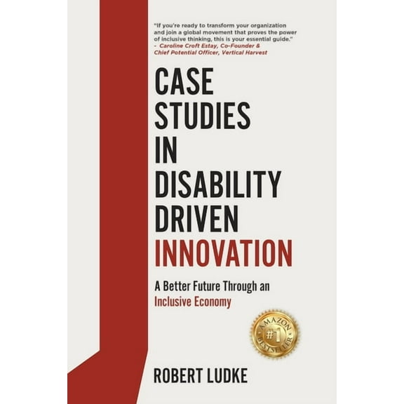 Case Studies in Disability Driven Innovation: A Better Future Through an Inclusive Economy, (Paperback)