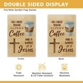thumbnail image 3 of All I Need Today Is a Little Bit of Coffee and a Whole Lot of Jesus Garden Flag, Double Sided Yard Outdoor Farmhouse Lawn Porch Decor, Christian Religious Gifts for Coffee Lover Family Friend, 3 of 6