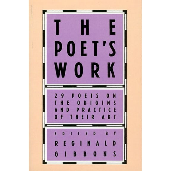 The Poet's Work : 29 Poets on the Origins and Practice of Their Art (Paperback)