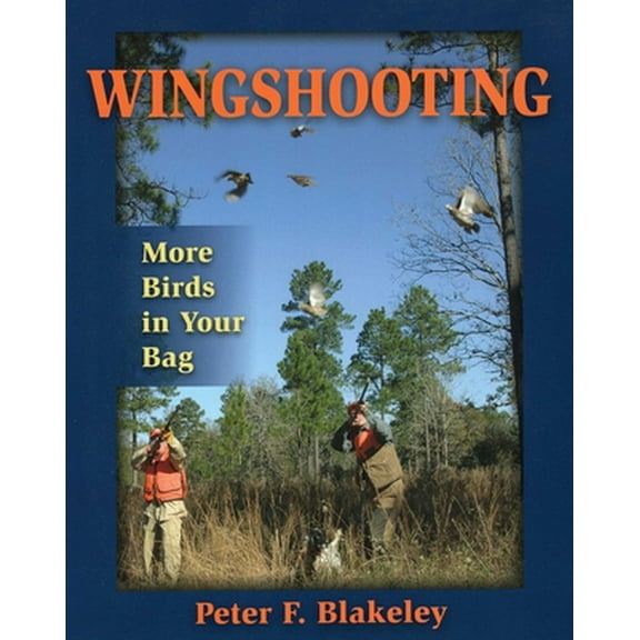 Pre-Owned Wingshooting: More Birds in Your Bag (Hardcover) 0811705668 9780811705660