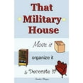 thumbnail image 1 of Pre-Owned That Military House: Move It, Organize It & Decorate It (Paperback) 1411676378 9781411676374, 1 of 1