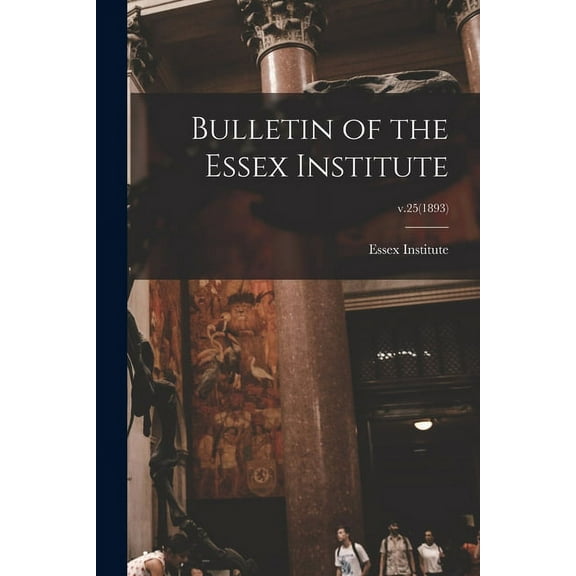 Bulletin of the Essex Institute; v.25(1893) (Paperback)