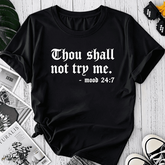 Thou Shall Not Try Me - Mood 24:7 Quote Heat T-shirt