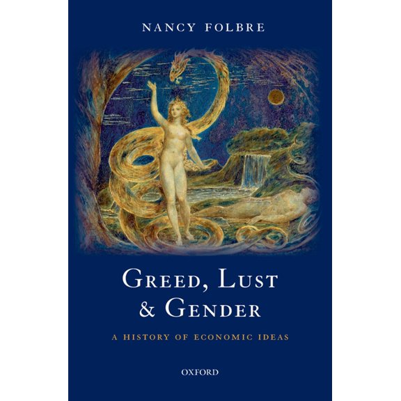 Greed, Lust and Gender: A History of Economic Ideas, (Hardcover)