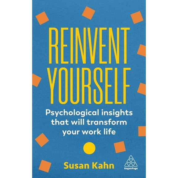 Reinvent Yourself: Psychological Insights That Will Transform Your Work Life, (Hardcover)