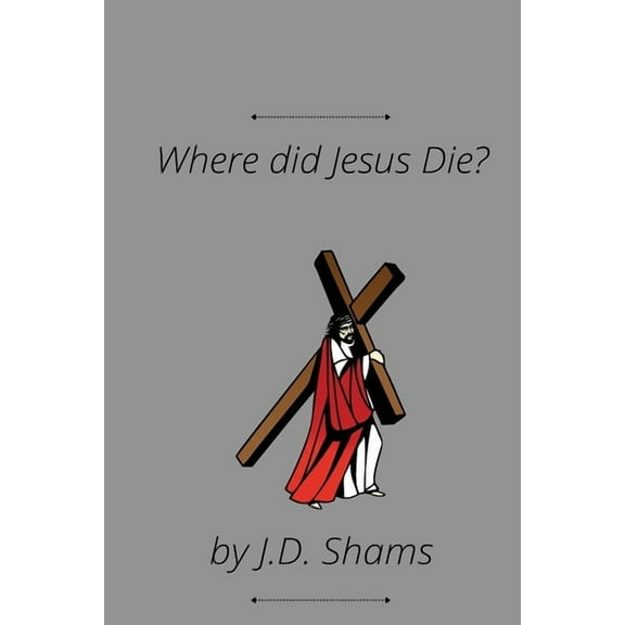 Where did Jesus Die, (Paperback)