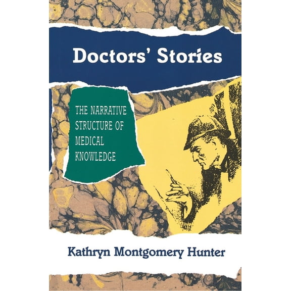 Doctors' Stories: The Narrative Structure of Medical Knowledge, (Paperback)