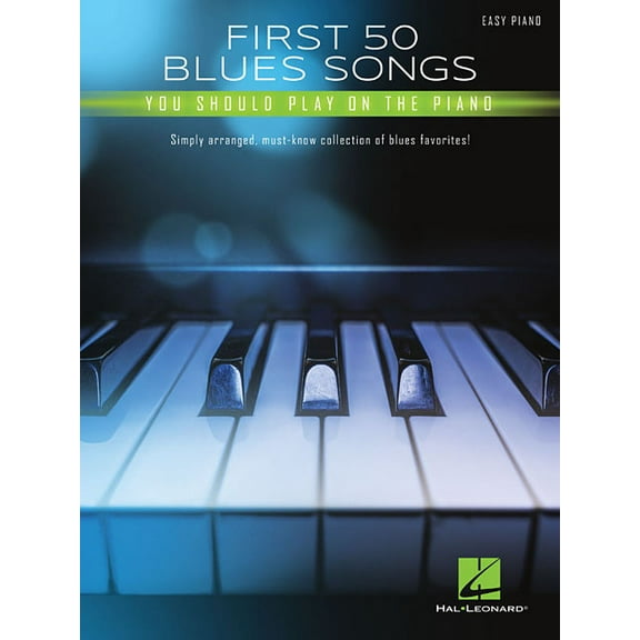 First 50 Blues Songs You Should Play on the Piano: Simply Arranged, Must-Know Collection of Blues Favorites, (Paperback)