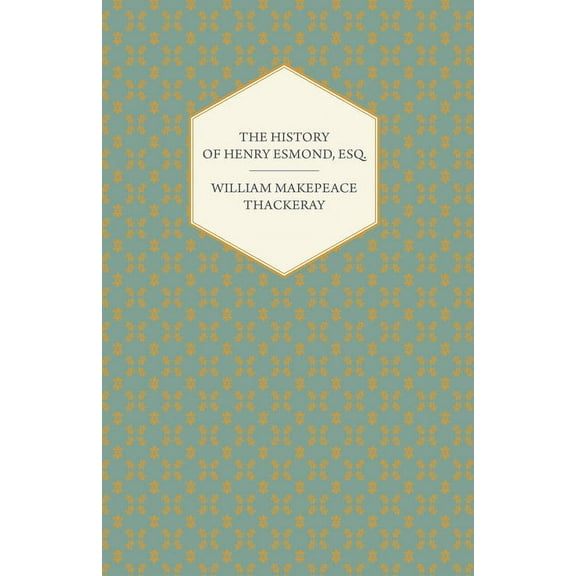 The History of Henry Esmond, Esq., (Hardcover)