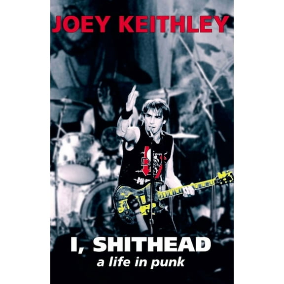 I, Shithead: A Life in Punk, (Paperback)