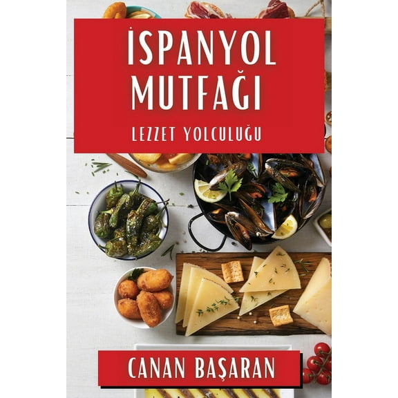İspanyol Mutfağı: Lezzet Yolculuğu, (Paperback)