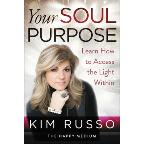 Pre-Owned Your Soul Purpose: Learn How to Access the Light Within (Paperback) 0062854860 9780062854865