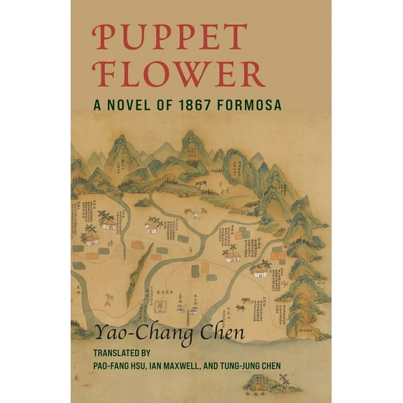 Modern Chinese Literature from Taiwan Puppet Flower: A Novel of 1867 Formosa, (Hardcover)