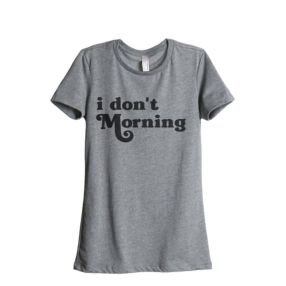 I Don't Morning Women's Fashion Relaxed T-Shirt Tee Heather Grey Small