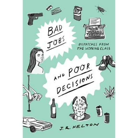 Bad Jobs and Poor Decisions