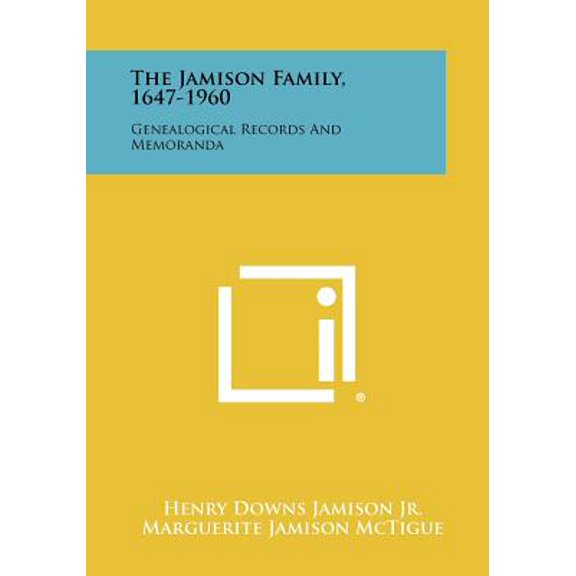 The Jamison Family, 1647-1960: Genealogical Records And Memoranda