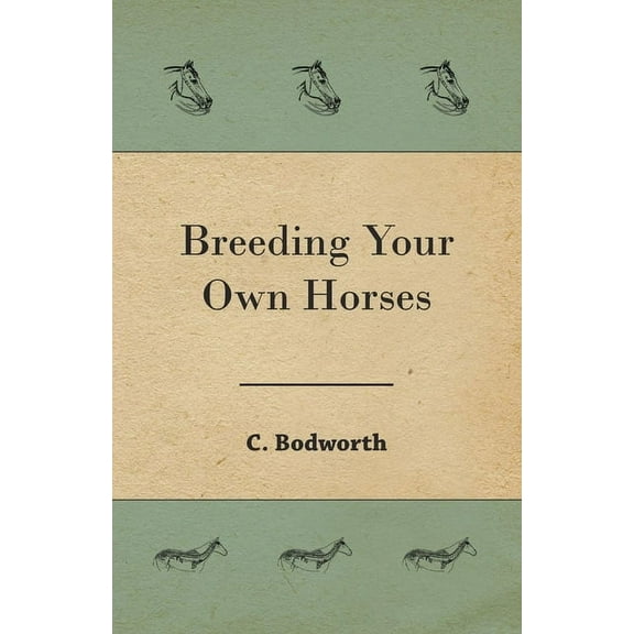 Breeding Your Own Horses, (Paperback)