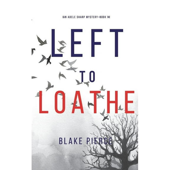 Left to Loathe (An Adele Sharp Mystery-Book Fourteen) (Hardcover)
