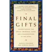 Pre-Owned Final Gifts : Understanding the Special Awareness, Needs, and Communications of the Dying 9780553378764