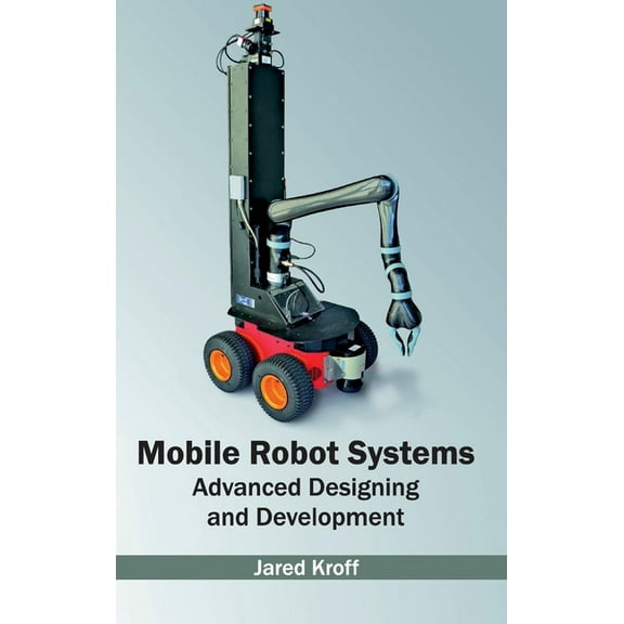 Mobile Robot Systems: Advanced Designing and Development, (Hardcover)