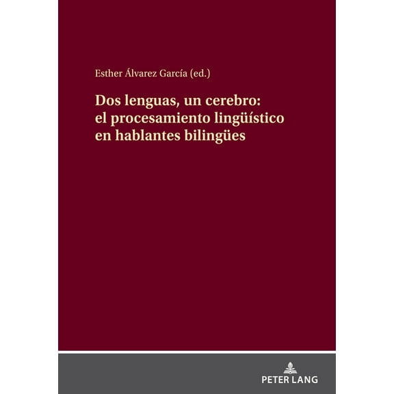 DOS Lenguas, Un Cerebro: El Procesamiento LingueÃstico En Hablantes Bilinguees, (Hardcover)