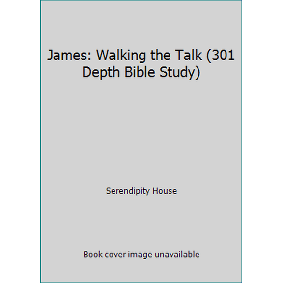 Pre-Owned James: Walking the Talk (301 Depth Bible Study) (Paperback) 157494102X 9781574941029
