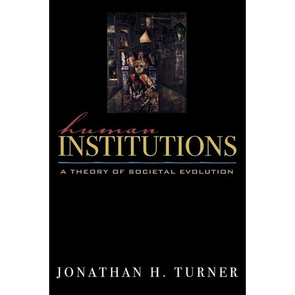 Human Institutions: A Theory of Societal Evolution, (Paperback)