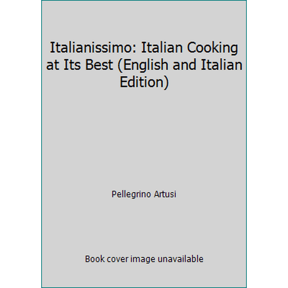 Pre-Owned Italianissimo: Italian Cooking at Its Best (English and Italian Edition) (Hardcover) 0871405962 9780871405968