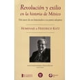 thumbnail image 1 of REVOLUCION Y EXILIO EN LA HISTORIA DE MEXICO. HOMENAJE A FRIEDRICH KATZ EDICIONES ERA JAVIER GARCIA DIEGO, 1 of 2