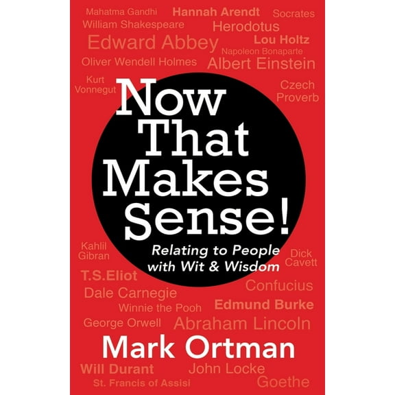 Now That Makes Sense!: Relating to People With Wit & Wisdom, (Paperback)