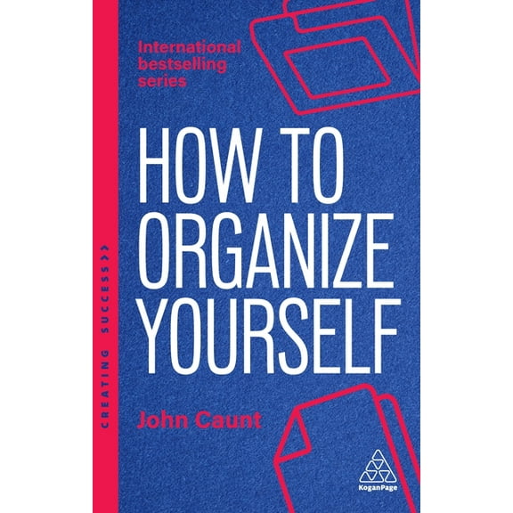 Creating Success How to Organize Yourself: Simple Ways to Take Control, Save Time and Work More Efficiently, Book 180, (Paperback)