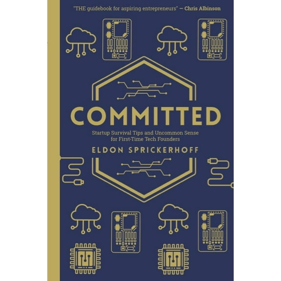 Committed : Startup Survival Tips and Uncommon Sense for First-Time Tech Founders (Paperback)