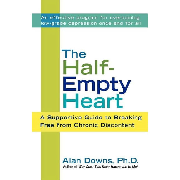 The Half-Empty Heart: A Supportive Guide to Breaking Free from Chronic Discontent, (Paperback)