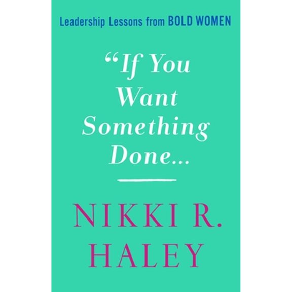 Pre-Owned If You Want Something Done: Leadership Lessons from Bold Women (Hardcover) 125028497X 9781250284976