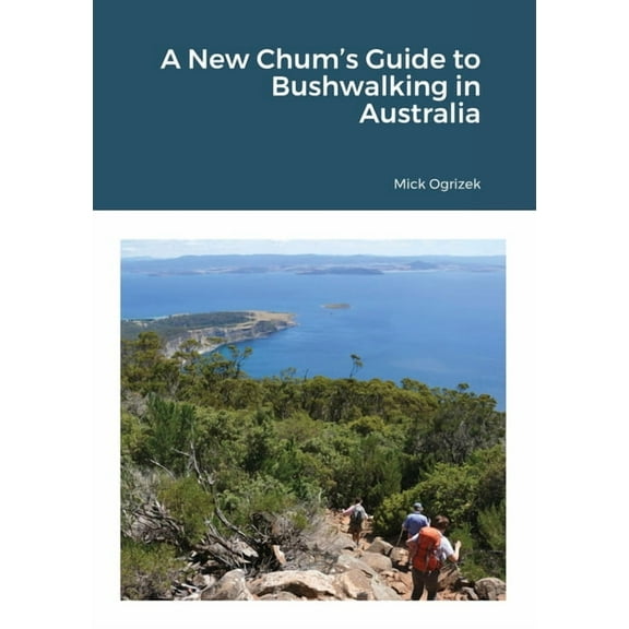 A New Chum's Guide to Bushwalking in Australia, (Paperback)