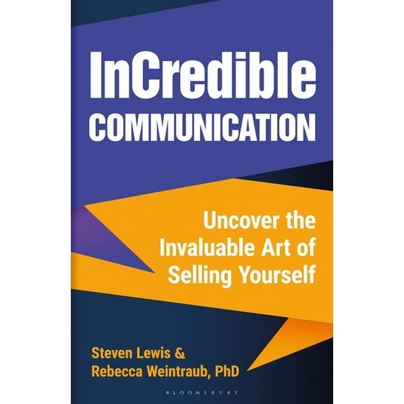 InCredible Communication : Uncover the Invaluable Art of Selling Yourself (Hardcover)