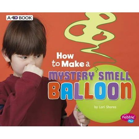 How to Make a Mystery Smell Balloon : A 4D Book (Best Way To Make Shoes Not Smell)