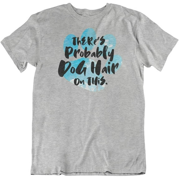 Make Your Mark Design There's Dog Hair Funny T-Shirt Gift for Puppy Mom or Parent & Women (Distressed) Light Grey