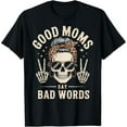 thumbnail image 2 of 100% Cotton Good Moms Say Bad Words Funny Skeleton Messy Bun Mom T-Shirt, 2 of 5