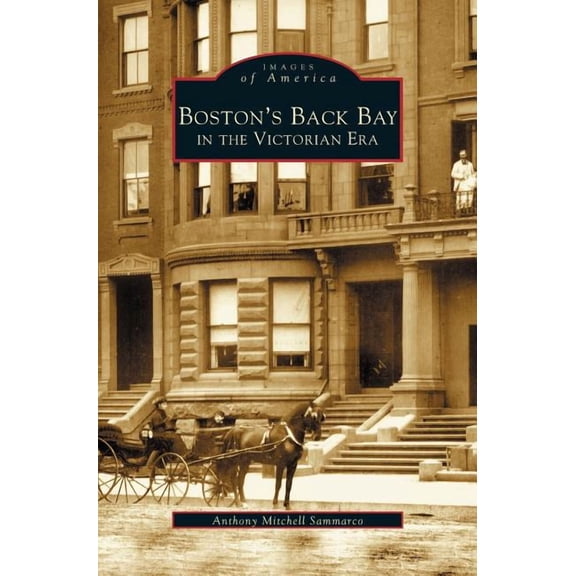 Boston's Back Bay in the Victorian Era, MA, (Hardcover)